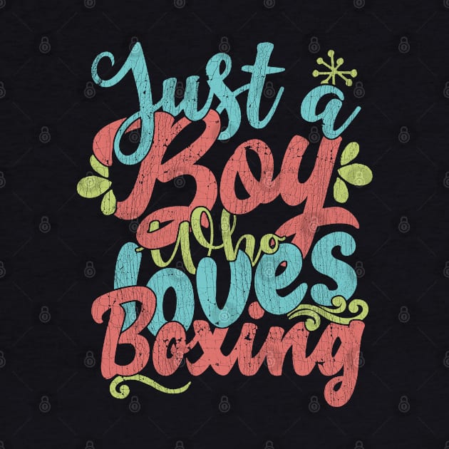 Just A Boy Who Loves Boxing Gift product by theodoros20